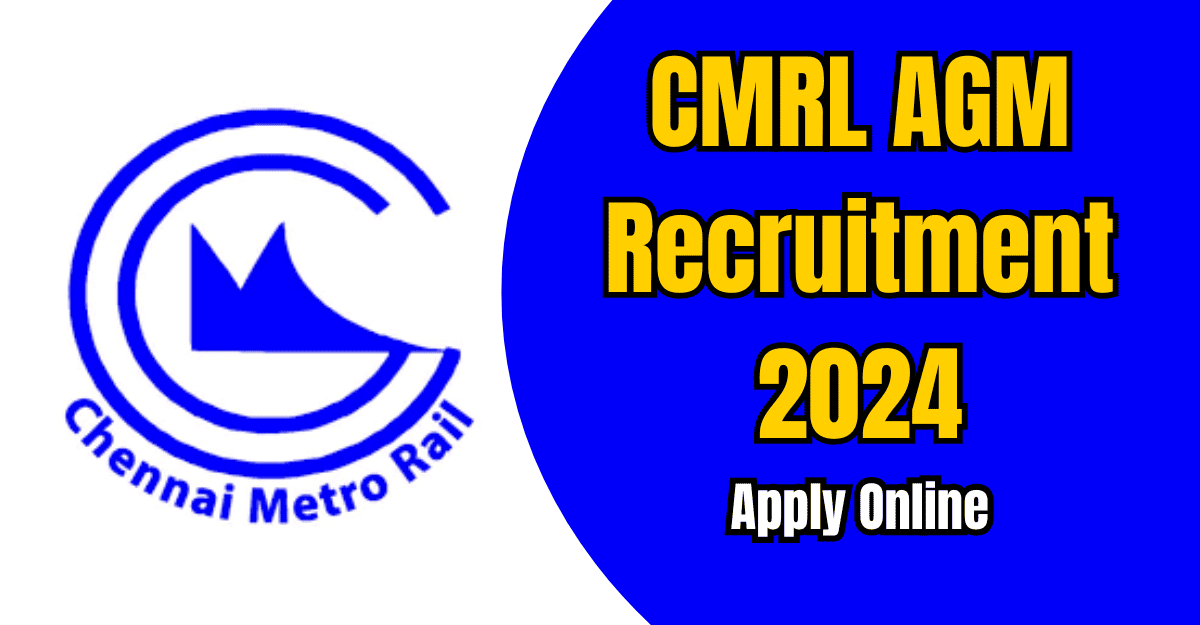 CMRL AGM Recruitment 2024