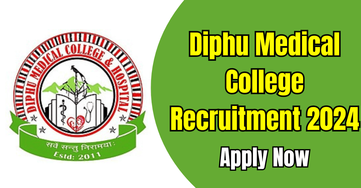 Diphu Medical College Recruitment 2024