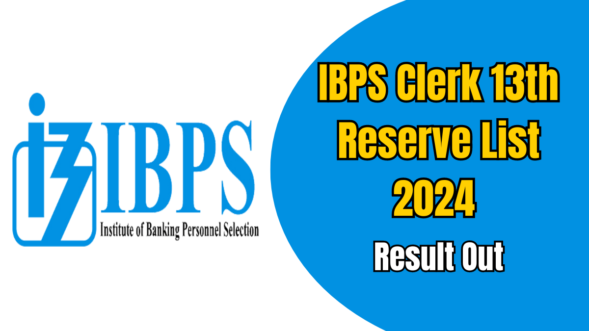 IBPS Clerk 13th Reserve List 2024