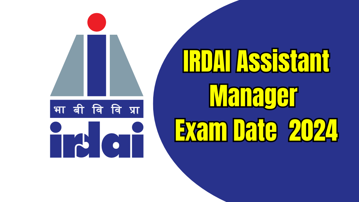 IRDAI Assistant Manager Exam Date 2024