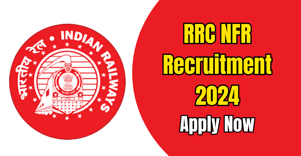 RRC NFR Recruitment 2024