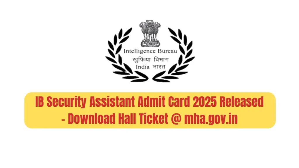 IB Security Assistant Admit Card 2025
